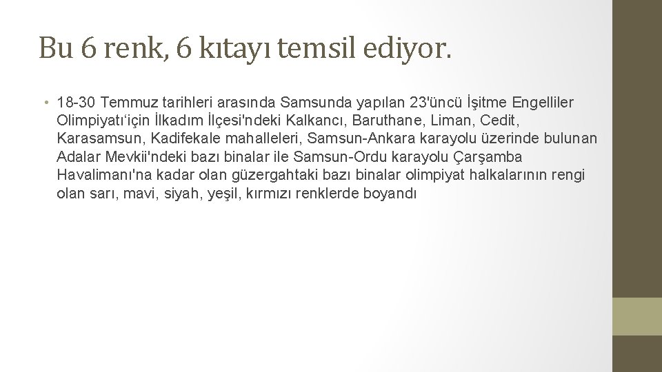 Bu 6 renk, 6 kıtayı temsil ediyor. • 18 -30 Temmuz tarihleri arasında Samsunda