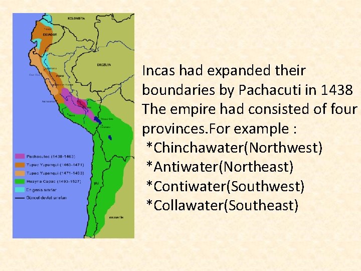 Incas had expanded their boundaries by Pachacuti in 1438 The empire had consisted of