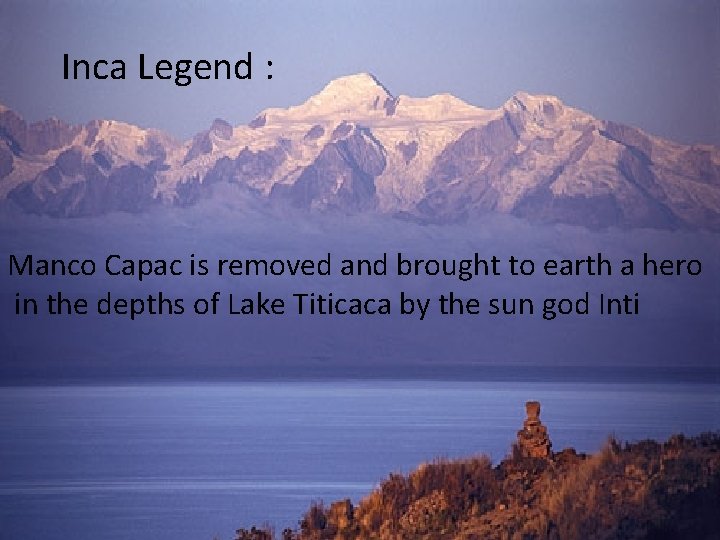 Inca Legend : Manco Capac is removed and brought to earth a hero in