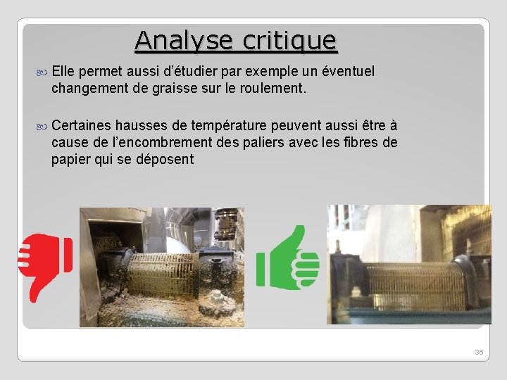 Analyse critique Elle permet aussi d’étudier par exemple un éventuel changement de graisse sur