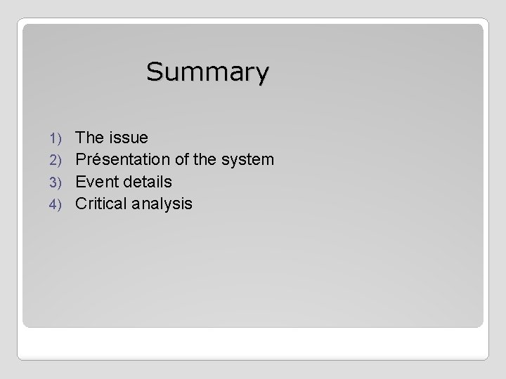 Summary The issue 2) Présentation of the system 3) Event details 4) Critical analysis