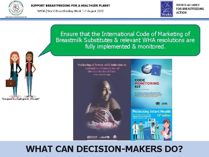 Ensure that the International Code of Marketing of Breastmilk Substitutes & relevant WHA resolutions