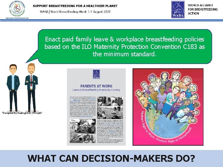 Enact paid family leave & workplace breastfeeding policies based on the ILO Maternity Protection