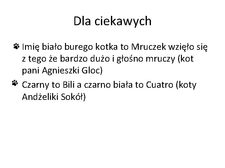 Dla ciekawych • Imię biało burego kotka to Mruczek wzięło się z tego że