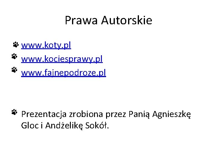 Prawa Autorskie • www. koty. pl • www. kociesprawy. pl • www. fajnepodroze. pl