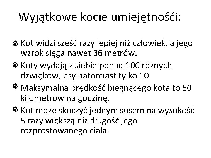 Wyjątkowe kocie umiejętnośći: • Kot widzi sześć razy lepiej niż człowiek, a jego wzrok