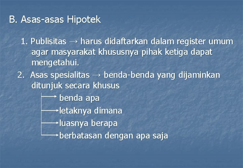 B. Asas-asas Hipotek 1. Publisitas → harus didaftarkan dalam register umum agar masyarakat khususnya