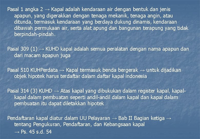 Pasal 1 angka 2 → Kapal adalah kendaraan air dengan bentuk dan jenis apapun,