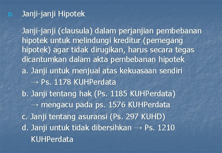 D. Janji-janji Hipotek Janji-janji (clausula) dalam perjanjian pembebanan hipotek untuk melindungi kreditur (pemegang hipotek)
