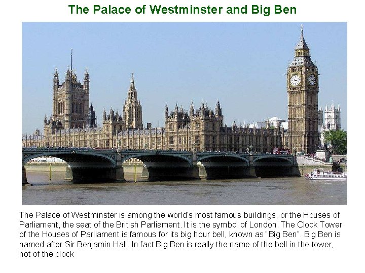 The Palace of Westminster and Big Ben The Palace of Westminster is among the