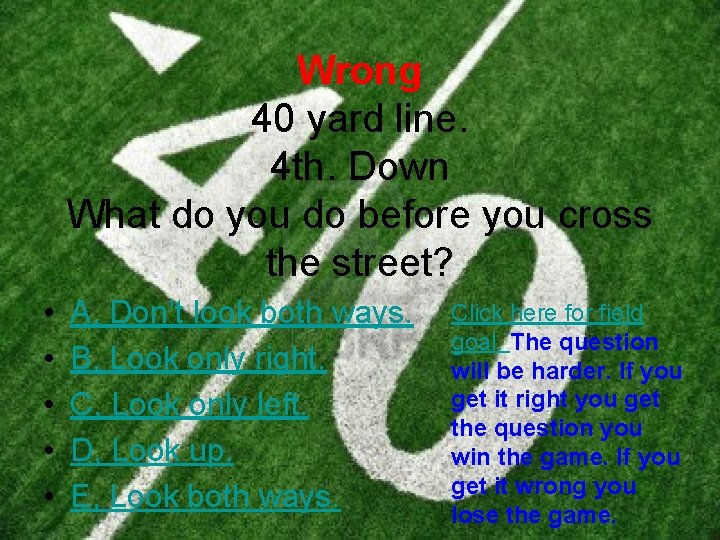 Wrong 40 yard line. 4 th. Down What do you do before you cross