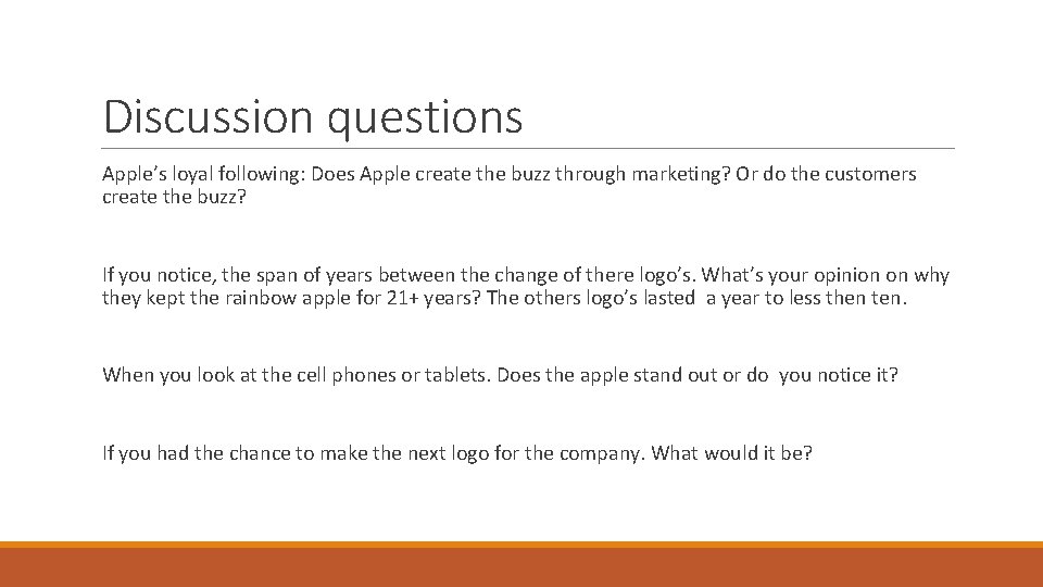 Discussion questions Apple’s loyal following: Does Apple create the buzz through marketing? Or do Discussion questions Apple’s loyal following: Does Apple create the buzz through marketing? Or do