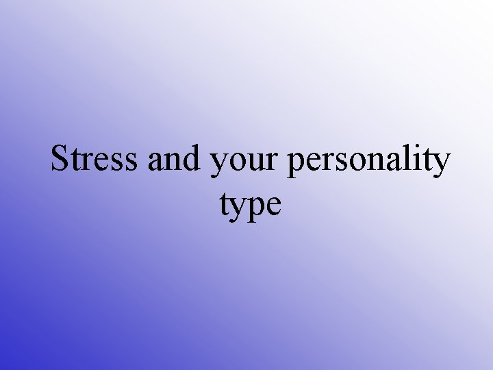 Stress and your personality type 