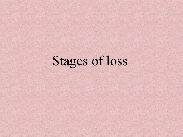 Stages of loss 