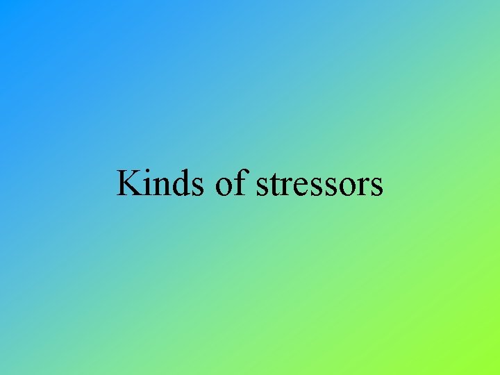 Kinds of stressors 