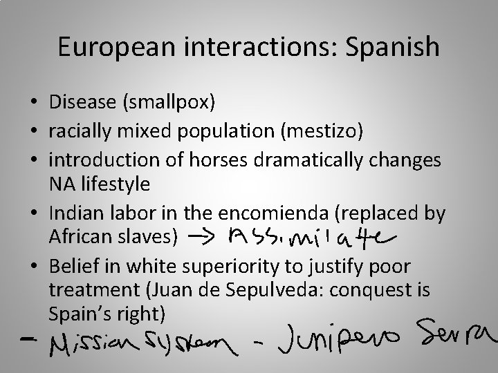 European interactions: Spanish • Disease (smallpox) • racially mixed population (mestizo) • introduction of