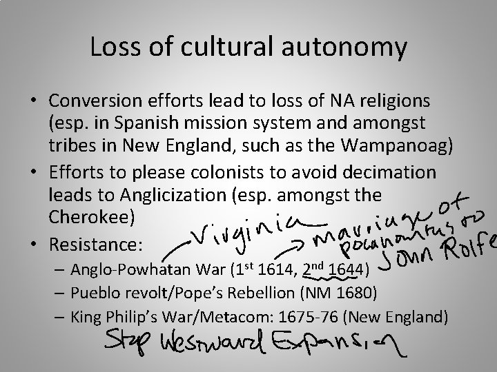 Loss of cultural autonomy • Conversion efforts lead to loss of NA religions (esp.
