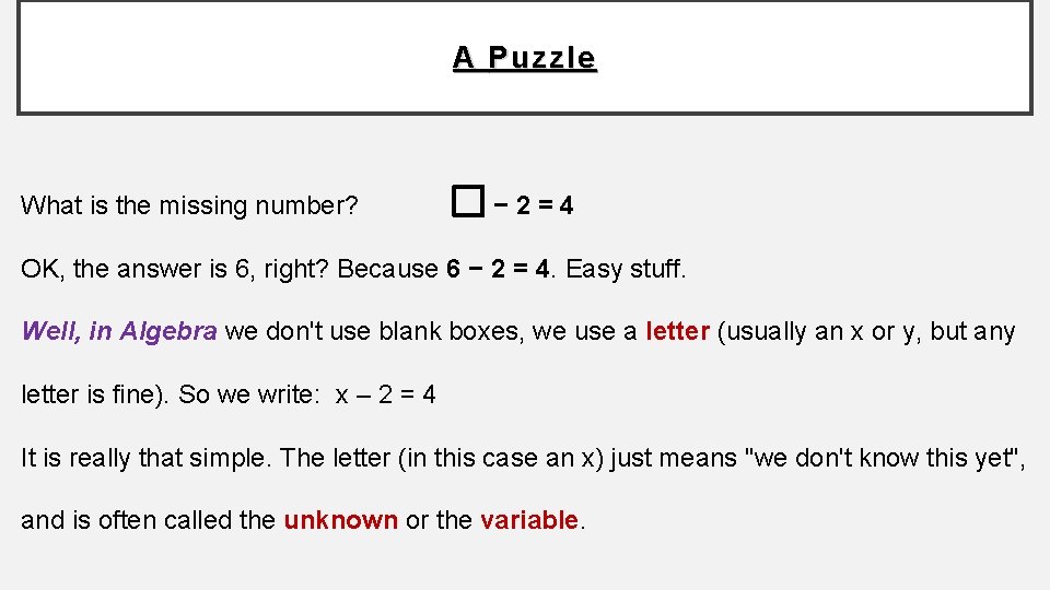 A Puzzle What is the missing number? − 2=4 OK, the answer is 6,