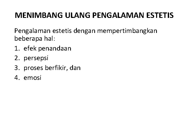 MENIMBANG ULANG PENGALAMAN ESTETIS Pengalaman estetis dengan mempertimbangkan beberapa hal: 1. efek penandaan 2.