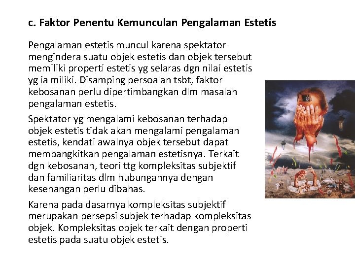 c. Faktor Penentu Kemunculan Pengalaman Estetis Pengalaman estetis muncul karena spektator mengindera suatu objek
