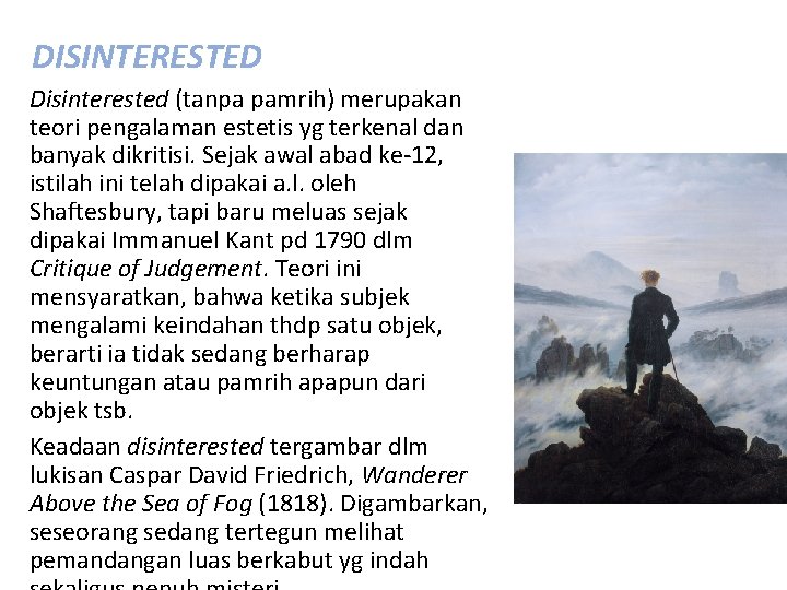 DISINTERESTED Disinterested (tanpa pamrih) merupakan teori pengalaman estetis yg terkenal dan banyak dikritisi. Sejak