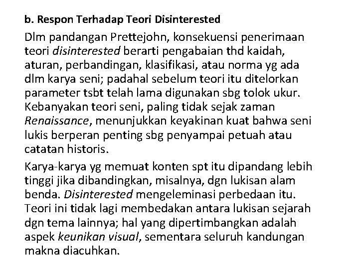 b. Respon Terhadap Teori Disinterested Dlm pandangan Prettejohn, konsekuensi penerimaan teori disinterested berarti pengabaian