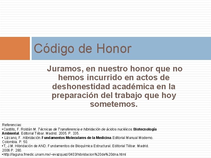 Código de Honor Juramos, en nuestro honor que no hemos incurrido en actos de