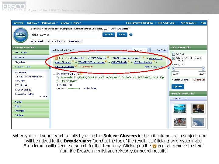 When you limit your search results by using the Subject Clusters in the left
