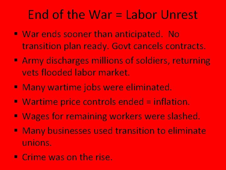 End of the War = Labor Unrest § War ends sooner than anticipated. No End of the War = Labor Unrest § War ends sooner than anticipated. No