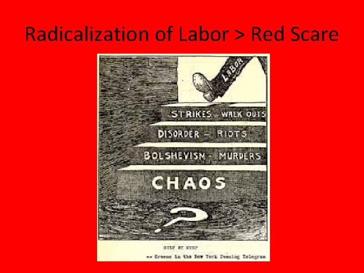 Radicalization of Labor > Red Scare  Radicalization of Labor > Red Scare