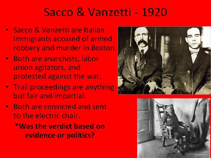 Sacco & Vanzetti - 1920 • Sacco & Vanzetti are Italian immigrants accused of Sacco & Vanzetti - 1920 • Sacco & Vanzetti are Italian immigrants accused of