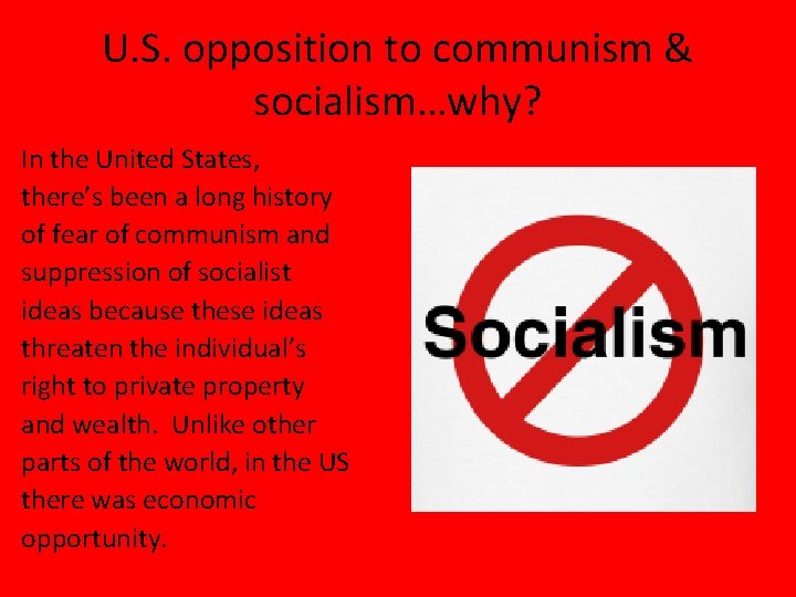 U. S. opposition to communism & socialism…why? In the United States, there’s been a U. S. opposition to communism & socialism…why? In the United States, there’s been a