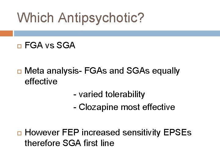 Which Antipsychotic? FGA vs SGA Meta analysis- FGAs and SGAs equally effective - varied
