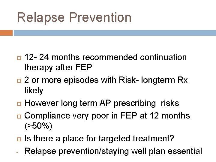 Relapse Prevention - 12 - 24 months recommended continuation therapy after FEP 2 or