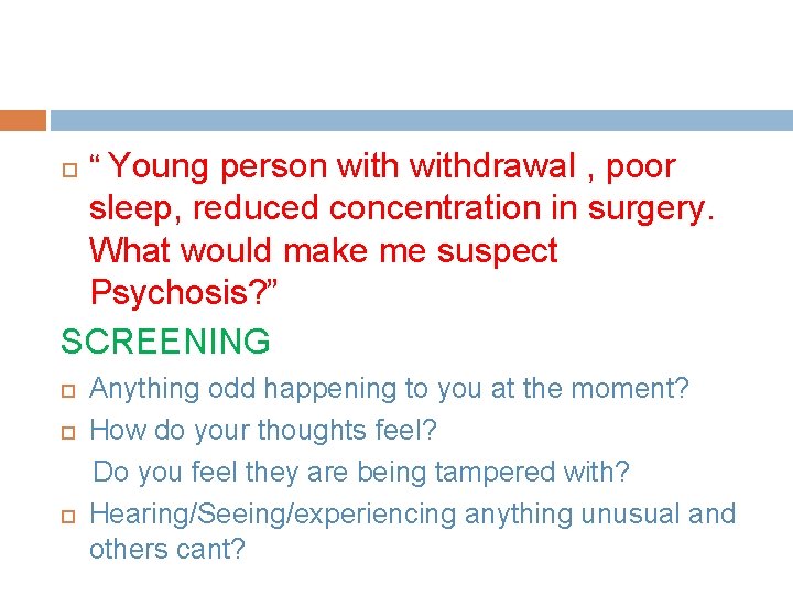  “ Young person withdrawal , poor sleep, reduced concentration in surgery. What would