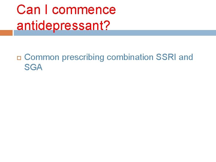 Can I commence antidepressant? Common prescribing combination SSRI and SGA 