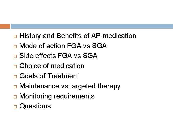  History and Benefits of AP medication Mode of action FGA vs SGA Side