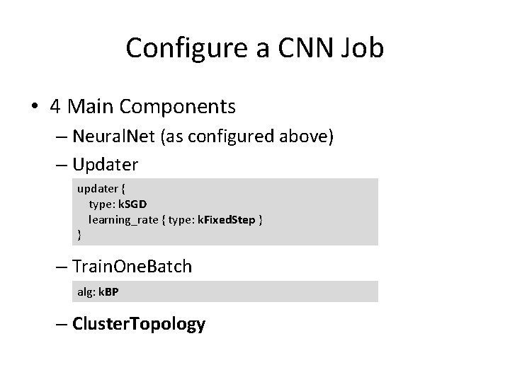 Configure a CNN Job • 4 Main Components – Neural. Net (as configured above)