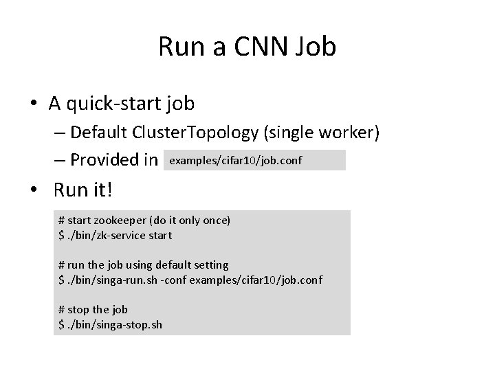 Run a CNN Job • A quick-start job – Default Cluster. Topology (single worker)