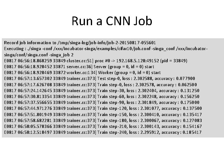 Run a CNN Job Record job information to /tmp/singa-log/job-info/job-2 -20150817 -055601 Executing : .