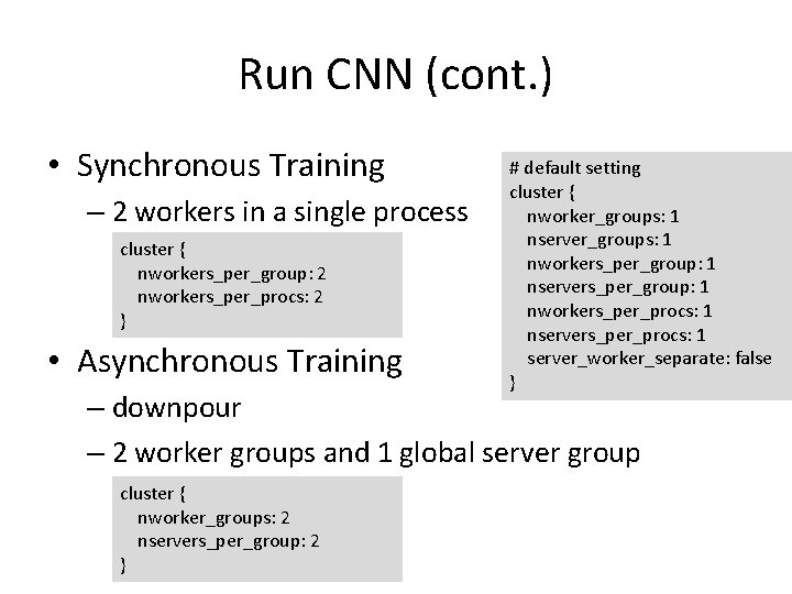 Run CNN (cont. ) • Synchronous Training – 2 workers in a single process