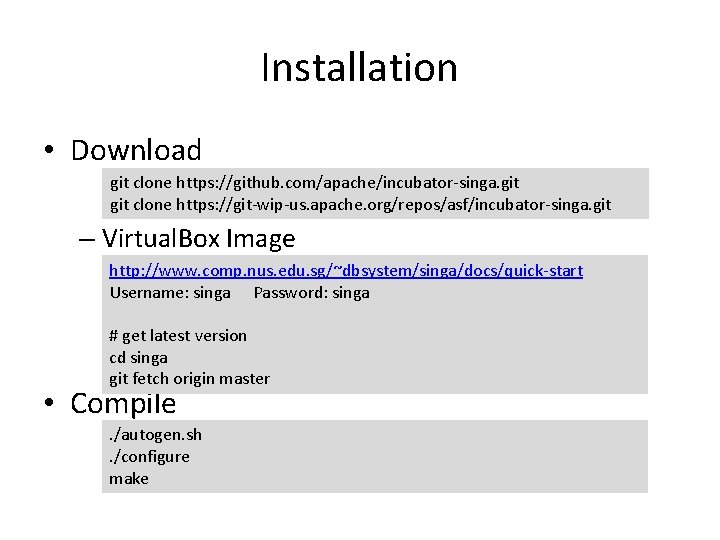 Installation • Download git clone https: //github. com/apache/incubator-singa. git clone https: //git-wip-us. apache. org/repos/asf/incubator-singa.
