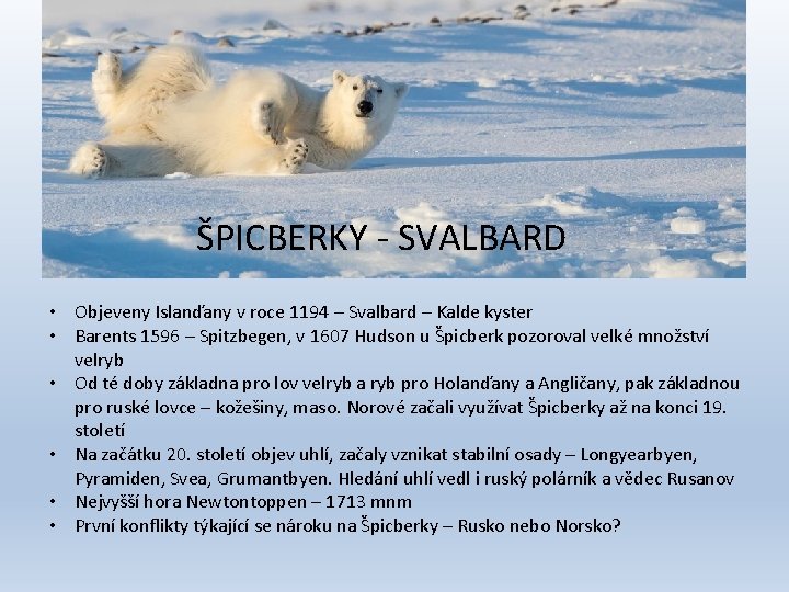 ŠPICBERKY - SVALBARD • Objeveny Islanďany v roce 1194 – Svalbard – Kalde kyster