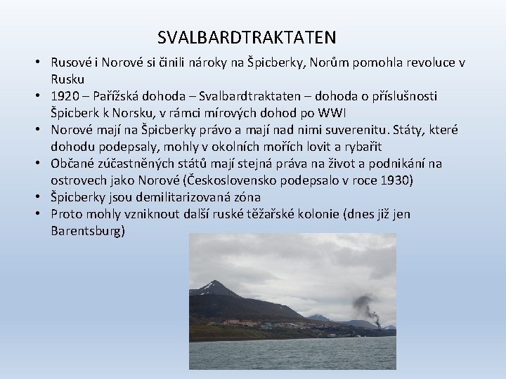 SVALBARDTRAKTATEN • Rusové i Norové si činili nároky na Špicberky, Norům pomohla revoluce v