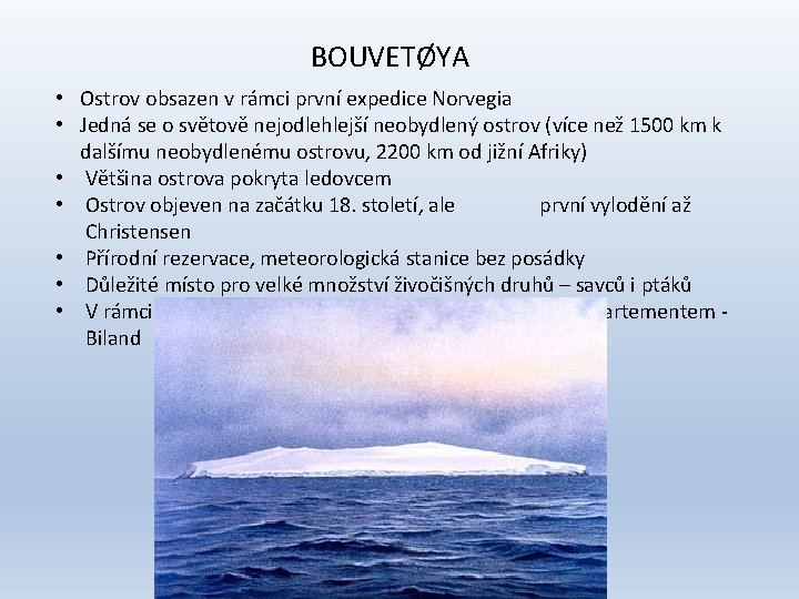 BOUVETØYA • Ostrov obsazen v rámci první expedice Norvegia • Jedná se o světově