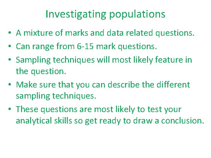 Investigating populations • A mixture of marks and data related questions. • Can range