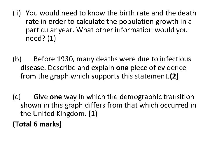 (ii) You would need to know the birth rate and the death rate in