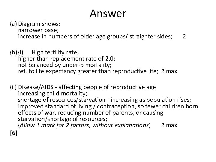 Answer (a) Diagram shows: narrower base; increase in numbers of older age groups/ straighter
