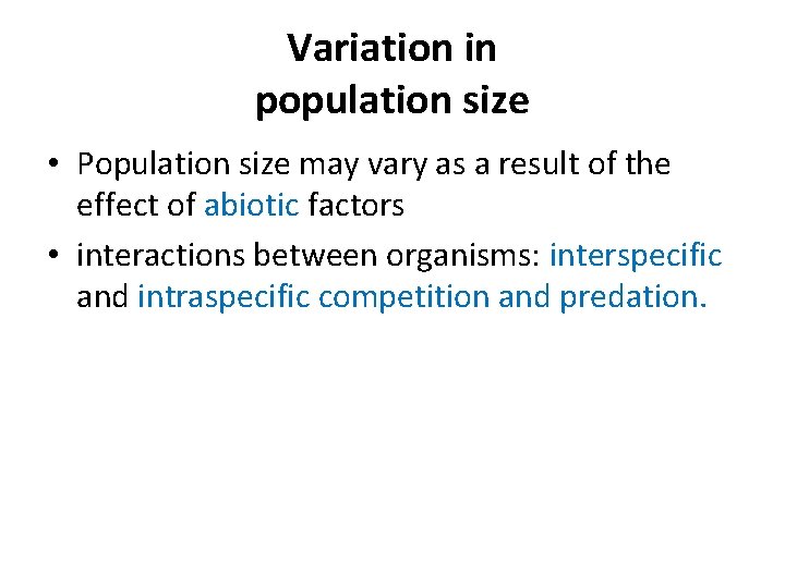 Variation in population size • Population size may vary as a result of the