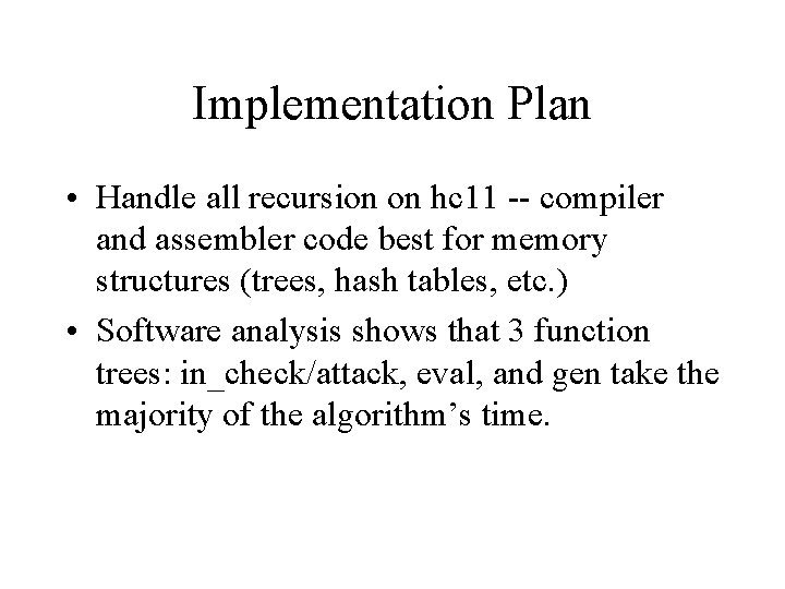 Implementation Plan • Handle all recursion on hc 11 -- compiler and assembler code